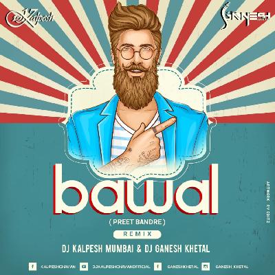 BAWAL (PREET BANDRE) REMIX DJ KALPESH MUMBAI   DJ GaNeSh Khetal
